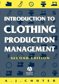 Title: Introduction to Clothing Production Management / Edition 2, Author: A. J. Chuter