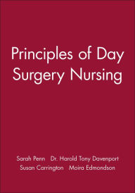 Title: Principles of Day Surgery Nursing / Edition 1, Author: Sarah Penn