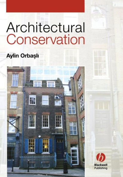 Architectural Conservation: Principles and Practice / Edition 1
