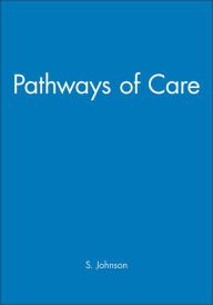 Title: Pathways of Care / Edition 1, Author: S. Johnson