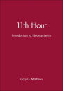 11th Hour: Introduction to Neuroscience / Edition 1