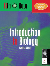 Title: 11th Hour: Introduction to Biology / Edition 1, Author: David L. Wilson