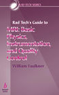 Rad Tech's Guide to MRI: Basic Physics, Instrumentation, and Quality Control / Edition 1