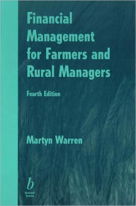 Title: Financial Management for Farmers and Rural Managers / Edition 4, Author: Martyn Warren