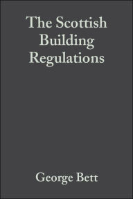 Title: The Scottish Building Regulations: Explained and Illustrated / Edition 3, Author: George Bett