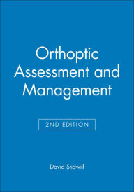 Title: Orthoptic Assessment and Management / Edition 2, Author: David Stidwill