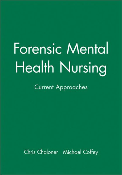 Forensic Mental Health Nursing: Current Approaches
