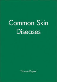 Title: Common Skin Diseases / Edition 1, Author: Thomas Poyner