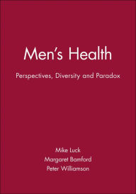 Title: Men's Health: Perspectives, Diversity and Paradox / Edition 1, Author: Mike Luck