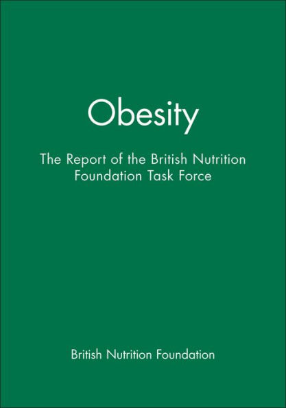 Obesity: The Report of the British Nutrition Foundation Task Force