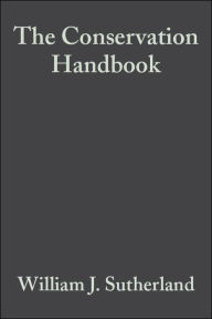 Title: The Conservation Handbook: Research, Management and Policy / Edition 1, Author: William J. Sutherland