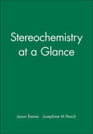 Title: Stereochemistry at a Glance / Edition 1, Author: Jason Eames