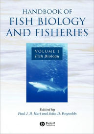 Title: Handbook of Fish Biology and Fisheries, Volume 1: Fish Biology / Edition 1, Author: Paul J. B. Hart