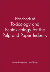 Title: Handbook of Toxicology and Ecotoxicology for the Pulp and Paper Industry / Edition 1, Author: Laura Robinson