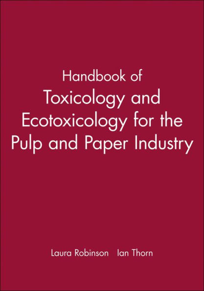 Handbook of Toxicology and Ecotoxicology for the Pulp and Paper Industry / Edition 1