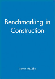 Title: Benchmarking in Construction / Edition 1, Author: Steven McCabe