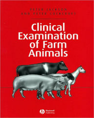 Title: Clinical Examination of Farm Animals / Edition 1, Author: Peter Jackson