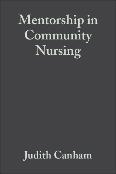 Mentorship in Community Nursing: Challenges and Opportunities / Edition 1