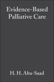 Title: Evidence-Based Palliative Care: Across the Lifespan / Edition 1, Author: H. H. Abu-Saad