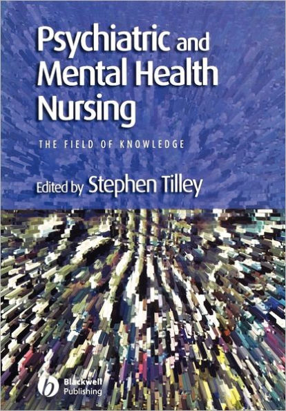 Psychiatric and Mental Health Nursing: The Field of Knowledge / Edition 1