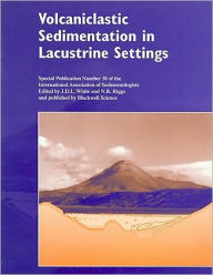 Title: Volcaniclastic Sedimentation in Lacustrine Settings / Edition 1, Author: James D. L. White