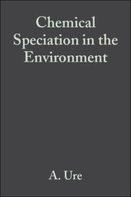 Title: Chemical Speciation in the Environment / Edition 2, Author: A. M. Ure