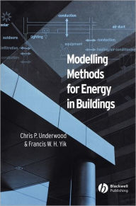 Title: Modelling Methods for Energy in Buildings / Edition 1, Author: Chris Underwood