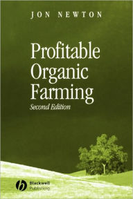 Title: Profitable Organic Farming / Edition 2, Author: Jon Newton