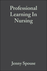 Title: Professional Learning In Nursing / Edition 1, Author: Jenny Spouse