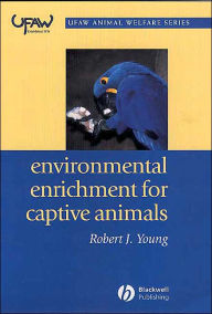 Title: Environmental Enrichment for Captive Animals / Edition 1, Author: Robert J. Young