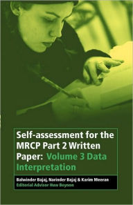 Title: Self-assessment for the MRCP Part 2 Written Paper: Volume 3 Data Interpretation / Edition 1, Author: Narinder Bajaj