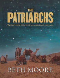 Title: The Patriarchs : Encountering the God of Abraham, Issac & Jacob- Leader Guide, Author: Beth Moore