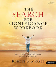 Title: The Search for Significance Workbook: Building Your Self-Worth on God's Truth, Author: Robert McGee