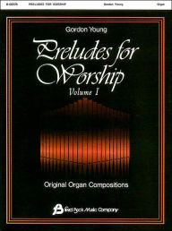 Title: Preludes for Worship Volume 1 - Organ: Gordon Young, Author: Gordon Young