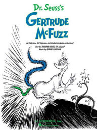 Title: Dr. Suess's Gertrude McFuzz: Vocal Score, Author: Robert Kapilow