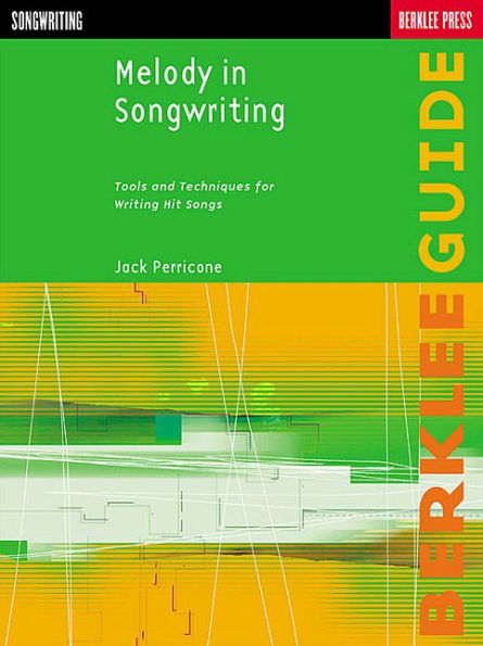 Melody in Songwriting: Tools and Techniques for Writing Hit Songs / Edition 1