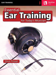 Title: Essential Ear Training for Today's Musician, Author: Steve Prosser