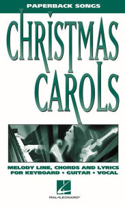 Title: Christmas Carols - Melody Line, Chords and Lyrics for Keyboard/Guitar/Vocal, Author: Hal Leonard Corp.