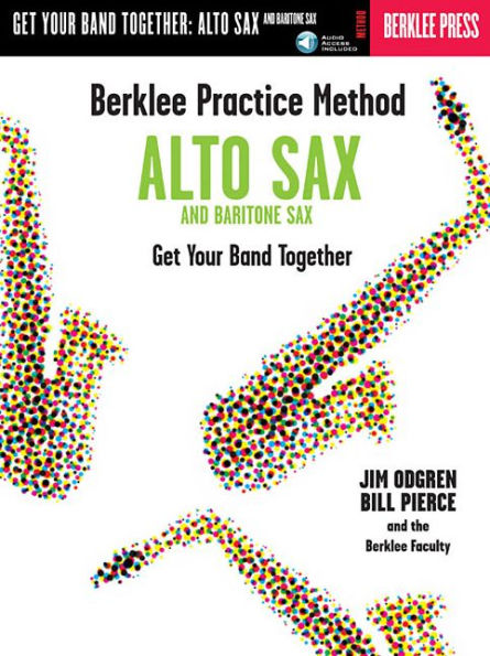 Berklee Practice Method: Alto and Baritone Sax - Get Your Band Together Book/Online Audio