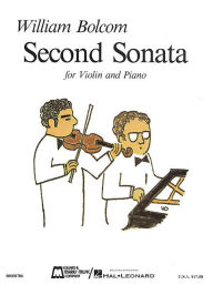 Title: Second Sonata for Violin and Piano: Violin and Piano, Author: William Bolcom