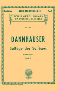 Title: Solfege des Solfeges - Book II: Schirmer Library of Classics Volume 1290 Voice Technique / Edition 1, Author: A Dannhauser