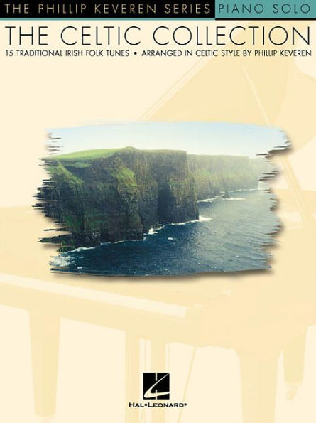 The Celtic Collection for Solo Piano: arr. Phillip Keveren The Phillip Keveren Series Piano Solo