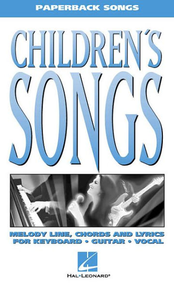 Children's Songs - Melody Line, Chords and Lyrics for Keyboard/Vocal/Guitar