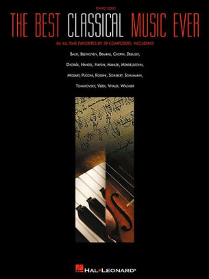 The Best Classical Music Ever Piano Solo Songbook By Hal Leonard Corp Paperback Barnes Noble