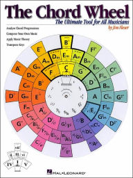 Title: The Chord Wheel: The Ultimate Tool for All Musicians, Author: Jim Fleser