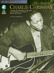 Title: The Best of Charlie Christian: A Step-by-Step Breakdown of the Styles and Techniques of the Father of Modern Jazz Guitar, Author: Charlie Christian
