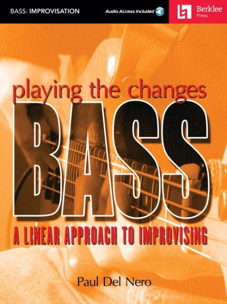 Playing the Changes: Bass A Linear Approach to Improvising Book/Online Audio