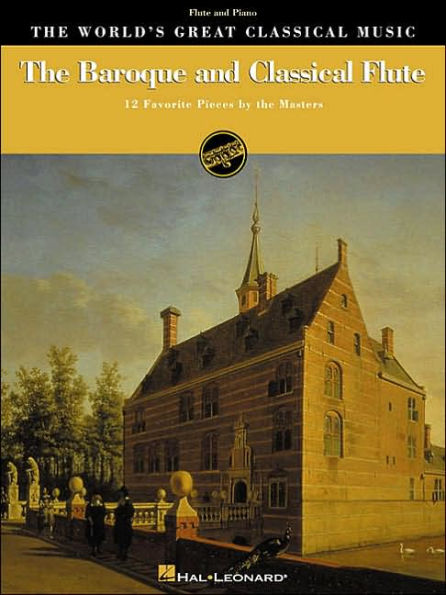 The Baroque and Classical Flute: 12 Favorite Pieces by the Masters for Flute & Piano