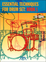 Title: Essential Techniques for Drum Set: Book 1, Author: Ed Soph