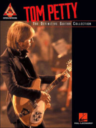 Title: Tom Petty: The Definitive Guitar Collection, Author: Tom Petty